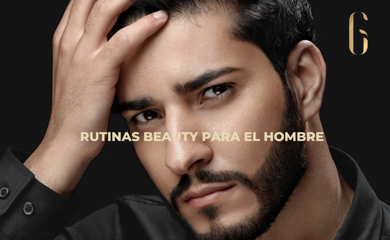 Rutinas beauty para el hombre